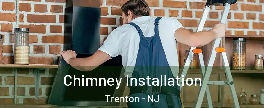  Chimney Installation Trenton - NJ