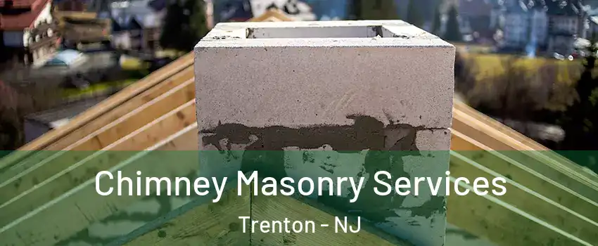  Chimney Masonry Services Trenton - NJ
