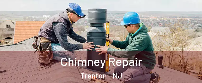  Chimney Repair Trenton - NJ