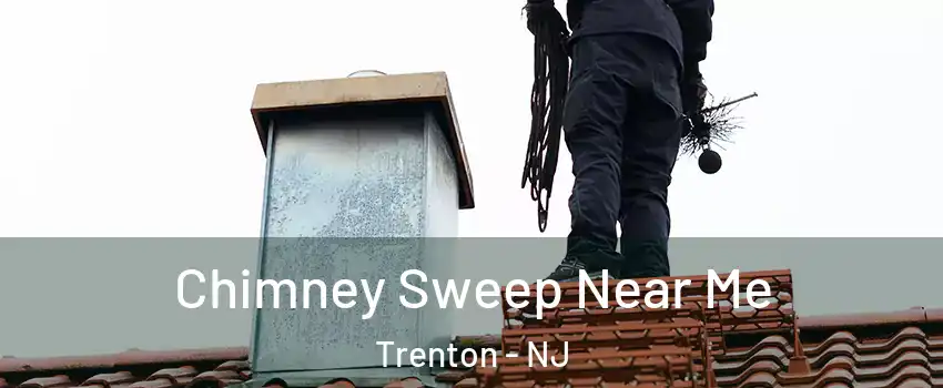  Chimney Sweep Near Me Trenton - NJ