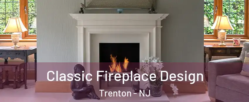  Classic Fireplace Design Trenton - NJ