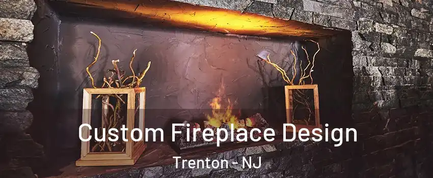  Custom Fireplace Design Trenton - NJ