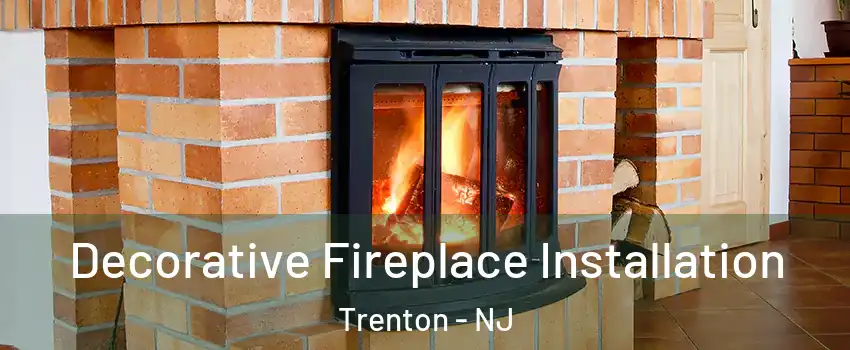  Decorative Fireplace Installation Trenton - NJ