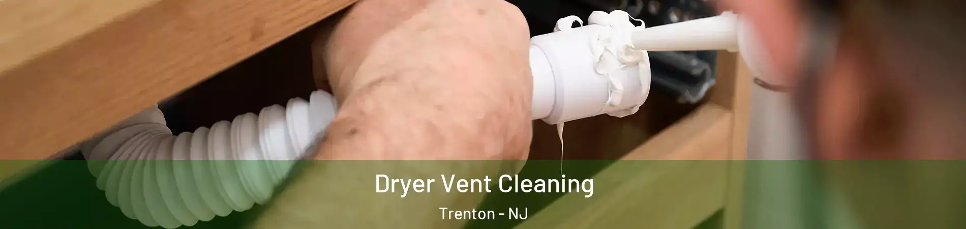  Dryer Vent Cleaning Trenton - NJ