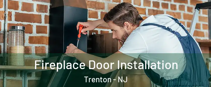  Fireplace Door Installation Trenton - NJ