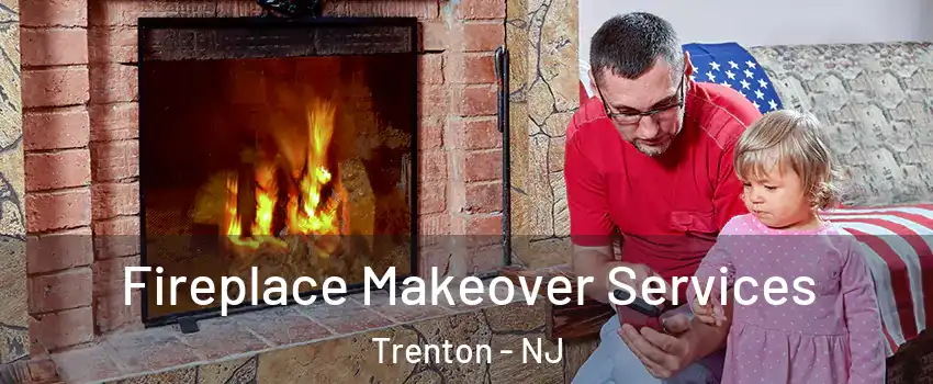  Fireplace Makeover Services Trenton - NJ