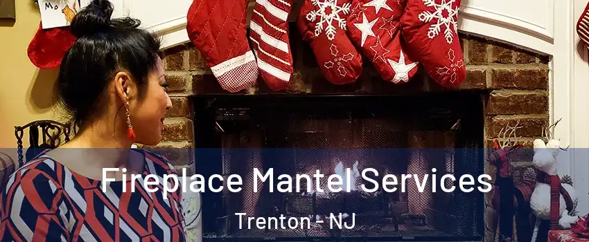  Fireplace Mantel Services Trenton - NJ