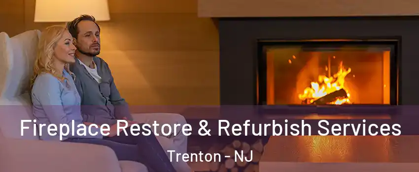  Fireplace Restore & Refurbish Services Trenton - NJ