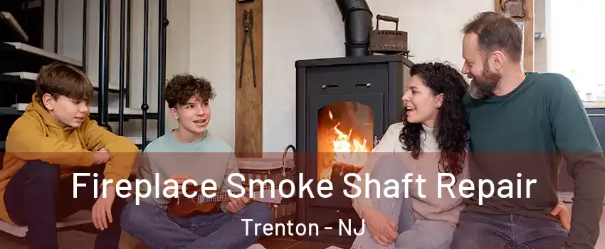 Fireplace Smoke Shaft Repair Trenton - NJ
