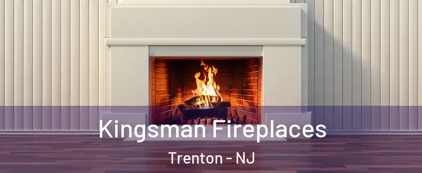  Kingsman Fireplaces Trenton - NJ