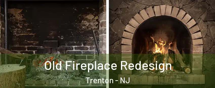  Old Fireplace Redesign Trenton - NJ