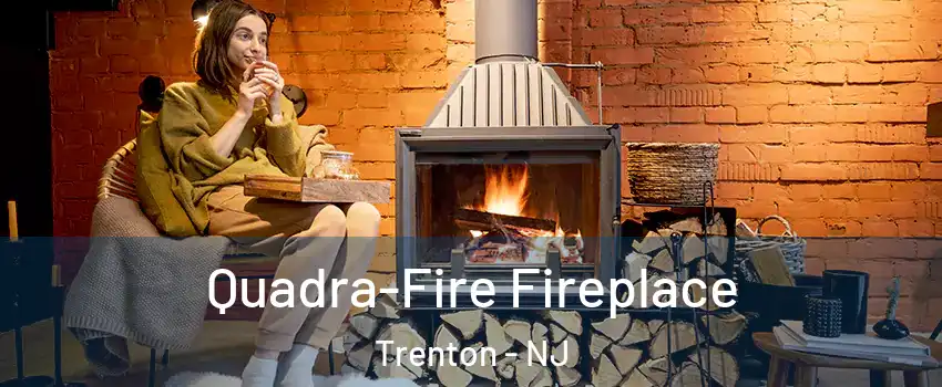  Quadra-Fire Fireplace Trenton - NJ