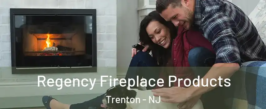  Regency Fireplace Products Trenton - NJ