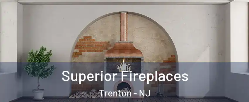  Superior Fireplaces Trenton - NJ