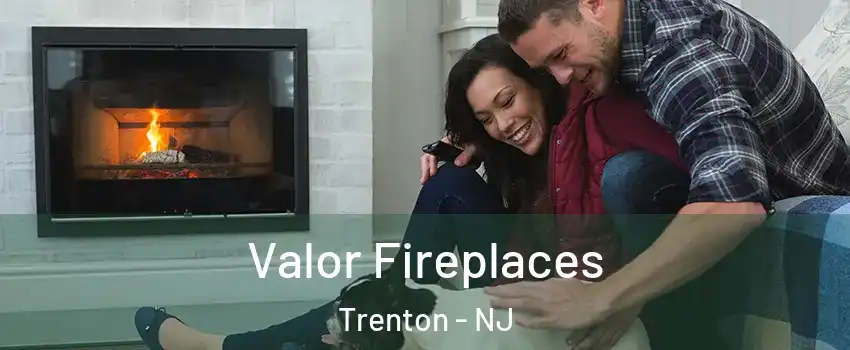  Valor Fireplaces Trenton - NJ
